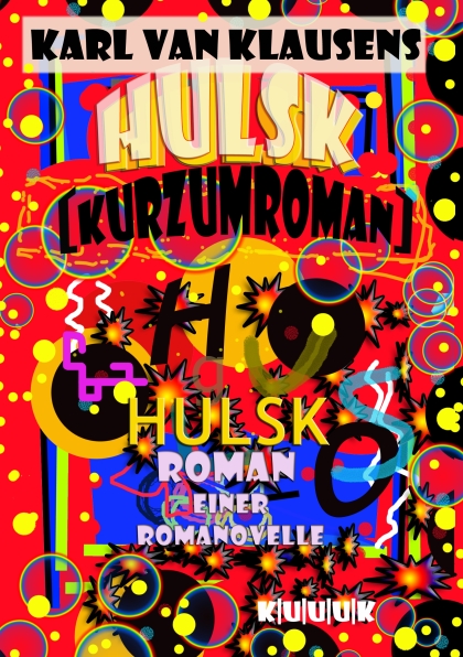 Front Cover von HULSK KURZUMROMAN von Karl van Klausens, erschienen im KUUUK-Verlag