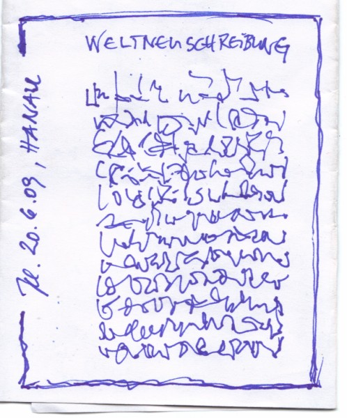 Klausens KONKRETE POESIE Gedicht Weltneuschreibung, entstanden in Hanau im Hotel Tulip Inn Kurt-Blaum- Platz 20.6.2009